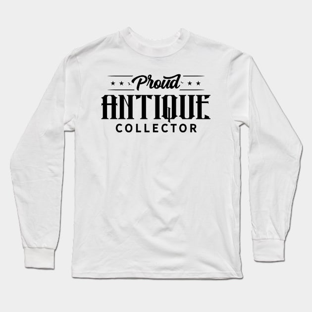 Collect Antiques Collector Collecting Antique Antiquities Long Sleeve T-Shirt by dr3shirts